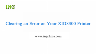 6 Clearing an Error on Your XID8300 Printer
